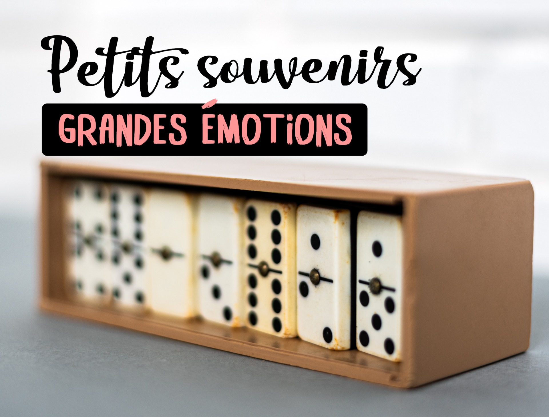 Petits souvenirs et grandes émotions